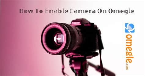 how do i enable camera on omegle|How to Enable Your Camera on Omegle